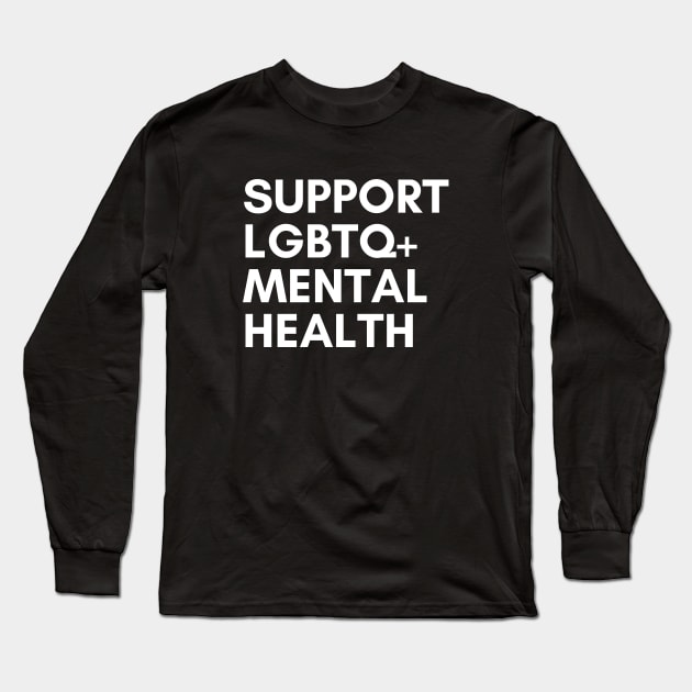 Support LGBTQ Mental Health Long Sleeve T-Shirt by mentalhealthlou